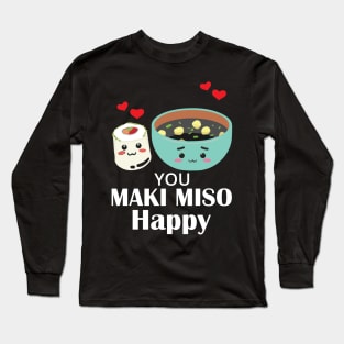 You Maki Me So Happy - Sushi Long Sleeve T-Shirt